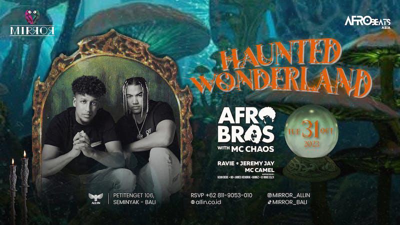 AFRO BROS x Haunted Wonderland