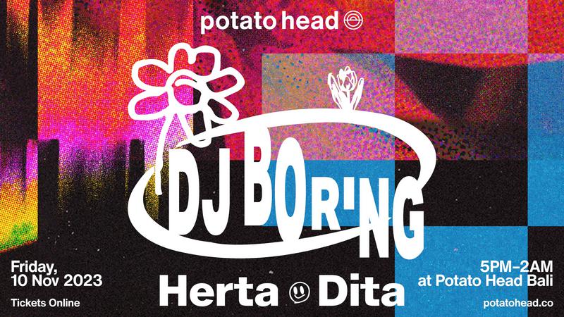 Potato Head presents DJ Boring, Herta, Dita